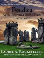 Ebook Boudica, Reina Britana De Los Icenos di Laurel A. Rockefeller edito da Laurel A. Rockefeller