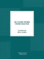 Ebook He Came Down from Heaven di Charles Williams edito da Librorium Editions