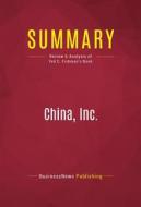 Ebook Summary: China, Inc. di BusinessNews Publishing edito da Political Book Summaries
