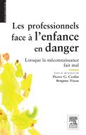 Ebook Les professionnels face à l&apos;enfance en danger di Brigitte Tison, Pierre G. Coslin edito da Elsevier Masson