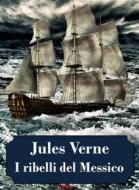 Ebook I ribelli del Messico di Jules Verne edito da Viviana De Cecco