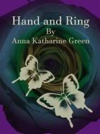 Ebook Hand and Ring di Anna Katharine Green edito da Publisher s11838