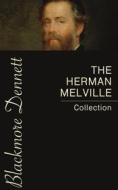 Ebook The Herman Melville Collection di Herman Melville edito da Blackmore Dennett