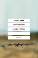 Ebook ANTIFASCISTI SENZA PATRIA di Pasi Paolo edito da Eleuthera