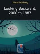 Ebook Looking Backward, 2000 to 1887 di Edward Bellamy edito da eGriffo