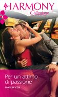 Ebook Per un attimo di passione di Maggie Cox edito da HarperCollins Italia