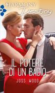 Ebook Il potere di un bacio di Joss Wood edito da HarperCollins Italia