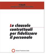 Ebook Le clausole contrattuali per fidelizzare il personale di Redazione Global Publishers edito da Global Publishers Italia