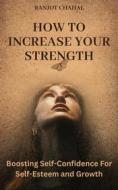 Ebook How to Increase Your Strength di Ranjot Singh Chahal edito da Rana Books UK