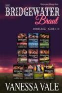 Ebook Ihre Bridgewater Braut Sammelband: Bände 1 – 10 di Vanessa Vale edito da Vanessa Vale
