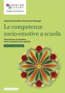 Ebook Le competenze socio-emotive a scuola di Angelo Maraschiello, Emmanuele Massagli edito da Sanoma