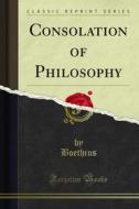 Ebook Consolation of Philosophy di Boethius edito da Forgotten Books