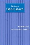 Ebook Manuale per dattilografi pianisti di Beniamino Ganl Gawn edito da Beniamino Ganl Gawn