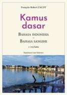 Ebook Kamus Dasar Bahasa Indonesia - Bahasa Sangihe di François-Robert Zacot edito da Books on Demand
