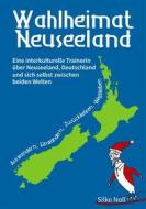 Ebook Wahlheimat Neuseeland - Auswandern, Einwandern, Zurückkehren, Wegbleiben di Silke Noll edito da Books on Demand