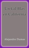 Ebook Un Gil Blas en California di Alejandro Dumas edito da Alejandro Dumas
