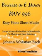 Ebook Bourree In E Minor BWV 996 Easy Piano Sheet Music di Silvertonalities edito da SilverTonalities