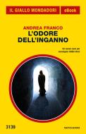 Ebook L'odore dell'inganno (Il Giallo Mondadori) di Franco Andrea edito da Mondadori