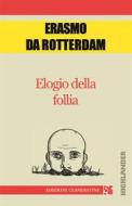 Ebook Elogio della Follia di Erasmo da Rotterdam edito da Edizioni Clandestine