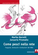 Ebook Come pesci nella rete. Trappole, tentacoli e tentazioni del web di Borrelli Marika, Piromallo Januaria edito da Armando Editore