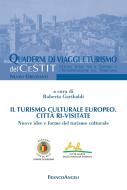Ebook Il turismo culturale europeo Città ri-visitate. di AA. VV., Roberta Garibaldi edito da Franco Angeli Edizioni