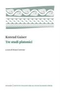 Ebook Tre studi platonici di Konrad Gaiser edito da Istituto Italiano per gli Studi Filosofici
