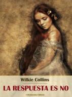 Ebook La respuesta es no di Wilkie Collins edito da E-BOOKARAMA