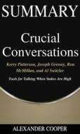 Ebook Summary of Crucial Conversations di Alexander Cooper edito da Ben Business Group LLC