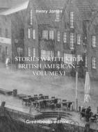 Ebook Stories written by a British American – Volume VI di Henry James edito da Greenbooks Editore