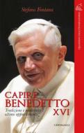 Ebook Capire Benedetto XVI di Stefano Fontana edito da Edizioni Cantagalli