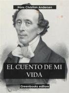 Ebook El cuento de mi vida di Hans Christian Andersen edito da Greenbooks Editore