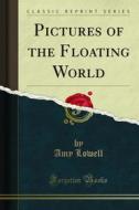 Ebook Pictures of the Floating World di Amy Lowell edito da Forgotten Books