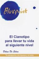 Ebook El Cianotipo Para Llevar Tu Vida Al Siguiente Nivel di Dilan De Silva edito da Babelcube Inc.