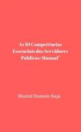 Ebook As 10 Competências Essenciais Dos Servidores Públicos: Manual di Shahid Hussain Raja edito da Babelcube Inc.