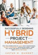 Ebook Successfully Designing Hybrid Project Management di Justus M. Dumont edito da Books on Demand