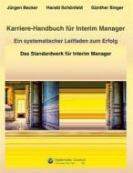 Ebook Karriere-Handbuch für Interim Manager di Jürgen Becker, Harald Schönfeld, Günther Singer edito da Diplomatic Council e.V.