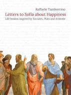 Ebook Letters to Sofia about Happiness di Raffaele Tamborrino edito da Raffaele Tamborrino