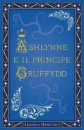 Ebook Ashlynne e il principe Gruffydd di Giorgia Whistler edito da Youcanprint