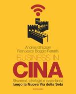 Ebook Business in Cina di Boggio Ferraris Francesco, Ghizzoni Andrea edito da Mondadori Libri Trade Electa