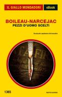 Ebook Pezzi d'uomo scelti (Il Giallo Mondadori) di Boileau-narcejac edito da Mondadori