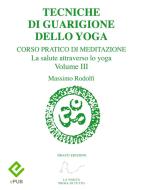 Ebook Tecniche di Guarigione dello Yoga di Massimo Rodolfi edito da Draco Edizioni