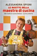 Ebook Le ricette della maestra di cucina di Alessandra Spisni edito da Dalai Editore