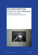 Ebook Black out dell'immagine di Panattoni Riccardo edito da Bruno Mondadori