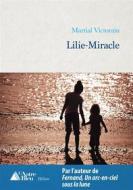 Ebook Lilie-Miracle di Martial Victorain edito da L&apos;Astre Bleu Editions