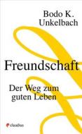 Ebook Freundschaft di Bodo Karsten Unkelbach edito da Claudius Verlag