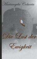 Ebook Die Last der Ewigkeit di Mariangela Coluccia edito da Books on Demand