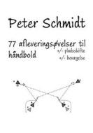 Ebook 77 afleveringsøvelser til håndbold di Peter Schmidt edito da Books on Demand