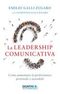 Ebook La leadership comunicativa di Galli-Zugaro Emilio, Galli-Zugaro Clementina edito da Giunti