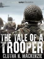 Ebook The Tale of a Trooper di Clutha N. Mackenzie edito da World War Classics