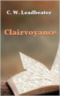 Ebook Clairvoyance di C. W. Leadbeater edito da Youcanprint